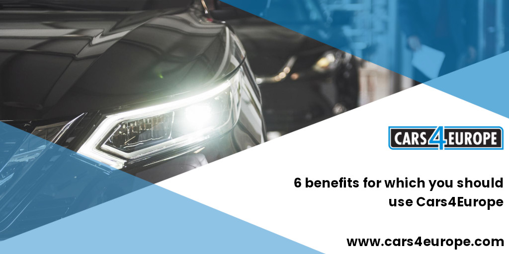 6 benefits for which you should use Cars4Europe